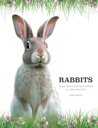 Rabbits: From Hares and Jackrabbits to Adorable Pets