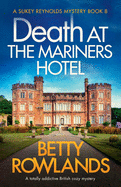 Death at the Mariners Hotel: A totally addictive British cozy mystery