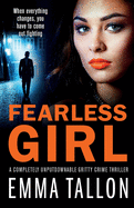 Fearless Girl: A completely unputdownable gritty crime thriller