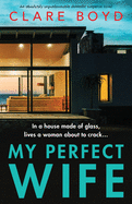 My Perfect Wife: An absolutely unputdownable domestic suspense novel