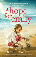 A Hope For Emily: An absolutely heartbreaking and gripping emotional page turner