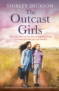The Outcast Girls: A completely heartbreaking and gripping World War 2 historical novel