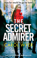 The Secret Admirer: An absolutely gripping crime thriller (Detective Natalie Ward Series)