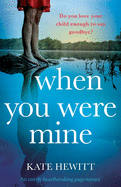 When You Were Mine: An utterly heartbreaking page-turner