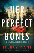 Her Perfect Bones: A totally addictive mystery and suspense novel (Rockwell and Decker)