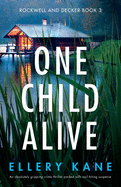 One Child Alive: An absolutely gripping crime thriller packed with nail-biting suspense (Rockwell and Decker)