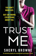 Trust Me: An absolutely gripping and unputdownable psychological thriller