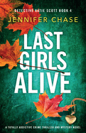 Last Girls Alive: A totally addictive crime thriller and mystery novel (Detective Katie Scott)