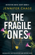The Fragile Ones: An absolutely gripping mystery and suspense novel (Detective Katie Scott)