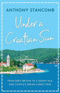 Under a Croatian Sun: From grey Britain to a sunny isle, one couple's dream comes true