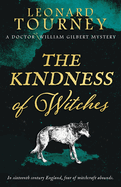 The Kindness of Witches: an immersive Elizabethan murder mystery (The Doctor William Gilbert Mysteries)