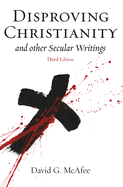 Disproving Christianity: and Other Secular Writings