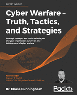 'Cyber Warfare - Truth, Tactics, and Strategies'