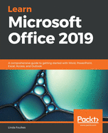 'Learn Microsoft Office 2019: A comprehensive guide to getting started with Word, PowerPoint, Excel, Access, and Outlook'