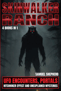 Skinwalker Ranch: UFO Encounters, Portals, Hitchhiker Effect & Unexplained Mysteries