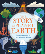 The Story of Planet Earth: From Stardust to the Modern World (The Story of Everything, 3)