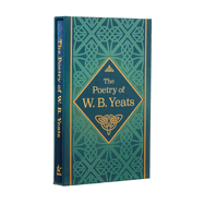 The Poetry of W. B. Yeats: Deluxe Silkbound Edition in Slipcase (Arcturus Slipcased Classics, 24)