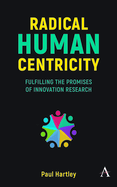 Radical Human Centricity: Fulfilling the Promises of Innovation Research