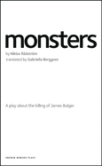 Monsters: A Play about the Killing of James Bulger.