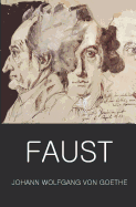 Faust - A Tragedy in Two Parts and the Urfaust (Wordsworth Classics of World Literature)