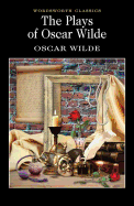 The Plays of Oscar Wilde (Wordsworth Classics)