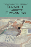 The Collected Poems of Elizabeth Barrett Browning (Wordsworth Poetry Library)