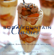 Soda Fountain Classics: Ice Cream, Sundaes, Milks