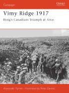 Vimy Ridge 1917: Byng├óΓé¼Γäós Canadians Triumph at Arras (Campaign)