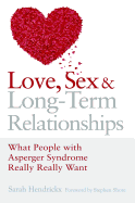 'Love, Sex and Long-Term Relationships: What People with Asperger Syndrome Really Really Want'