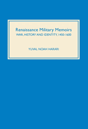Renaissance Military Memoirs: War, History and Identity, 1450-1600 (Warfare in History, 18)