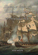 Fighting at Sea in the Eighteenth Century: The Art of Sailing Warfare