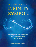 The Power of the Infinity Symbol: Working with the Lemniscate for Ultimate Harmony and Balance