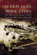 Seven Seas, Nine Lives: The Valour of Captain A.W.F. Sutton, CBE, DSC and Bar, RN