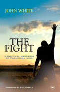 The Fight: A Practical Handbook Of Christian Living