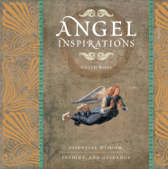 Angel Inspirations: Essential Wisdom, Insight and Guidance