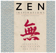 Zen Inspirations: Essential Meditations and Texts