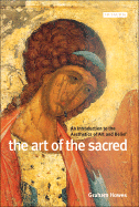 The Art of the Sacred: An Introduction to the Aesthetics of Art and Belief