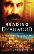 Reading Deadwood: A Western to Swear By (Reading Contemporary Television)