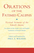 Orations of the Fatimid Caliphs: Festival Sermons of the Ismaili Imams (Ismaili Texts and Translations)