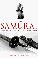 A Brief History of the Samurai: The True Story of
