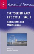 The Tourism Area Life Cycle, Vol. 1: Applications And Modifications (Aspects of Tourism) (Vol. 1, 28)