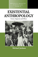 Existential Anthropology: Events, Exigencies, and Effects (Methodology & History in Anthropology, 11)