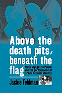 'Above the Death Pits, Beneath the Flag: Youth Voyages to Poland and the Performance of Israeli National Identity'
