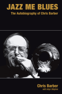 Jazz Me Blues: The Autobiography of Chris Barber (Popular Music History)
