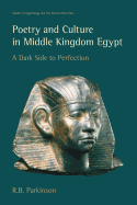 Poetry and Culture in Middle Kingdom Egypt: A Dark Side to Perfection (Studies in Egyptology and the Ancient Near East)