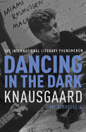 DANCING IN THE DARK: My Struggle, Book 4 (Knausgaard)