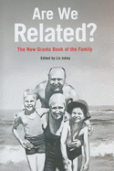 Are We Related?: The Granta Book of the Family