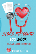 Blood Pressure Log Book: Record And Monitor Blood Pressure At Home To Track Heart Rate Systolic And Diastolic-Convenient Portable Size 6x9 Inch - 5 ... Heart Rate, Weight And Notes All In One Place