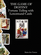 The Game of Destiny - Fortune Telling with Lenormand Cards