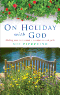 On Holiday with God: Making Your Own Retreat: A Companion and Guide